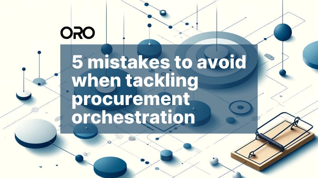 5 mistakes to avoid when tackling procurement orchestration