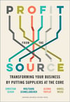 Profit from the Source- Transforming Your Business by Putting Suppliers at the Core