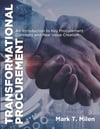 Transformational Procurement- An Introduction to Key Procurement Concepts and Real Value Creation
